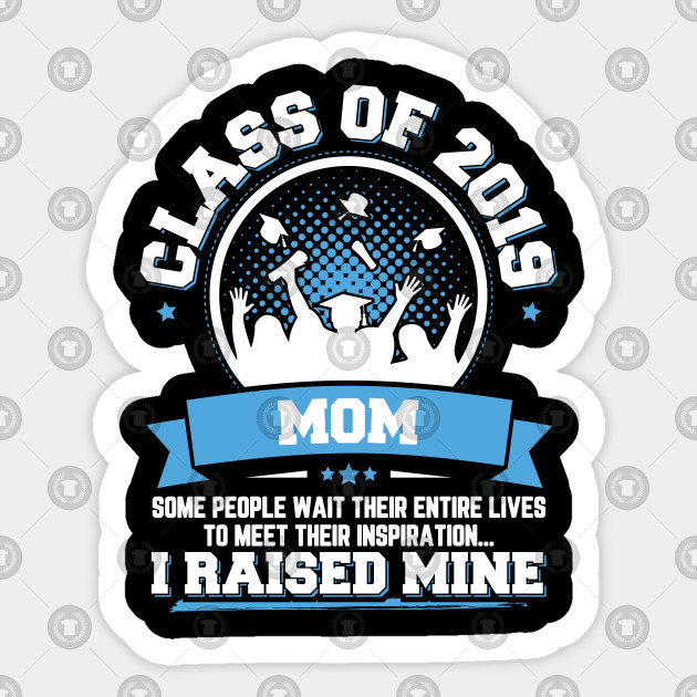 Proud Mom Of A Class Of 2019 Graduate